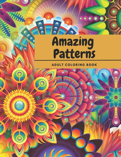 Amazing Patterns: Adult Coloring Book with Relaxing Mandala Style Patterns, (Paperback)