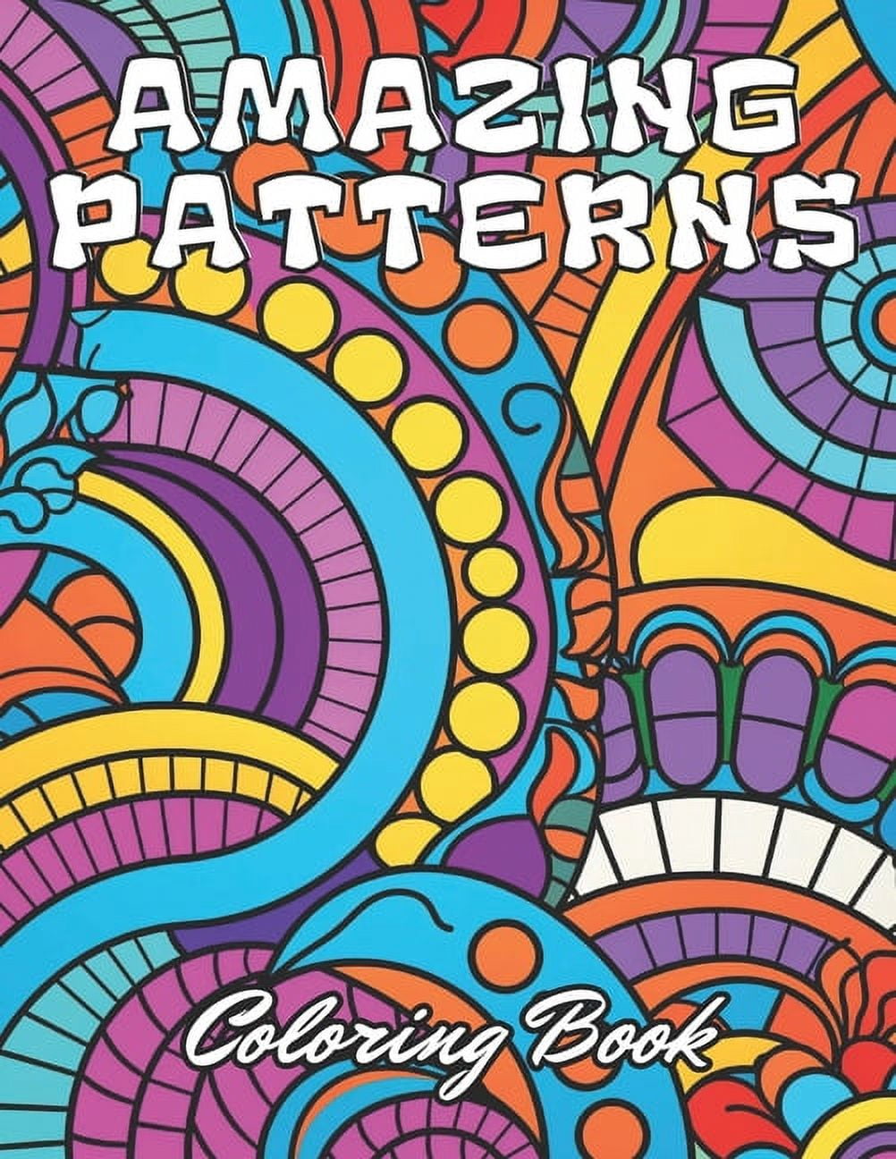 Amazing Patterns Coloring Book: 100+ New and Exciting Designs for All ...
