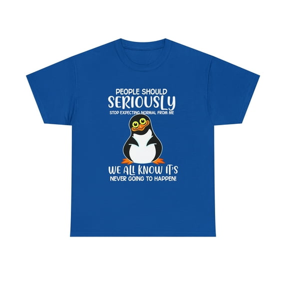 Amazing Penguins People Should Seriously Stop Expecting NormalT-Shirt