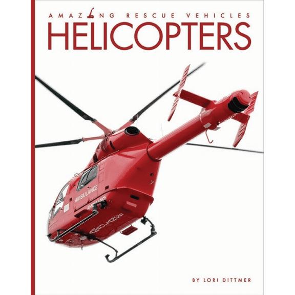 Amazing Rescue Vehicles: Helicopters (Paperback)