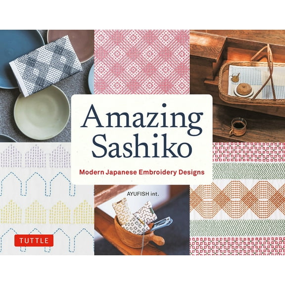 Amazing Sashiko: Modern Japanese Embroidery Designs (Full-Size Templates and Grids), (Paperback)