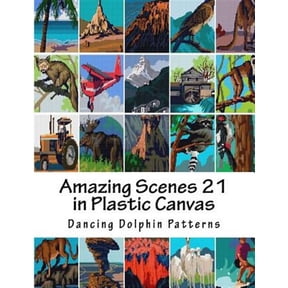 Amazing Scenes 21: in Plastic Canvas (Paperback) by Dancing Dolphin Patterns