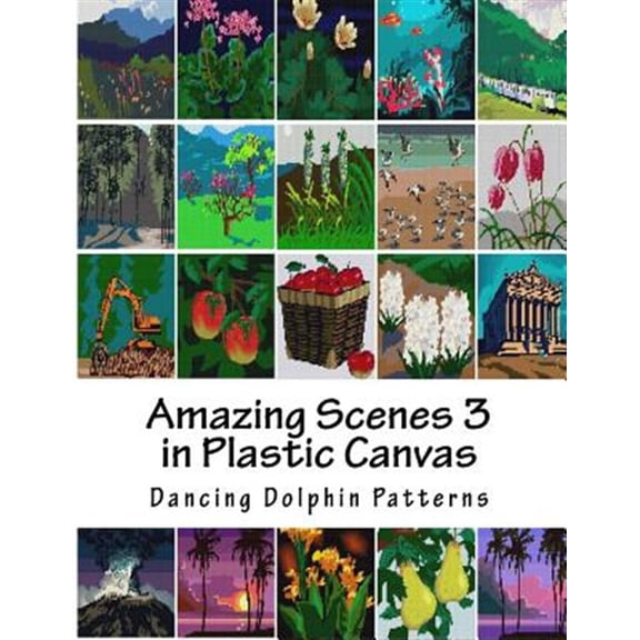 Amazing Scenes in Plastic Canvas: Amazing Scenes 3: in Plastic Canvas (Paperback)