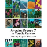 Amazing Scenes in Plastic Canvas Amazing Scenes 7 in Plastic Canvas Paperback