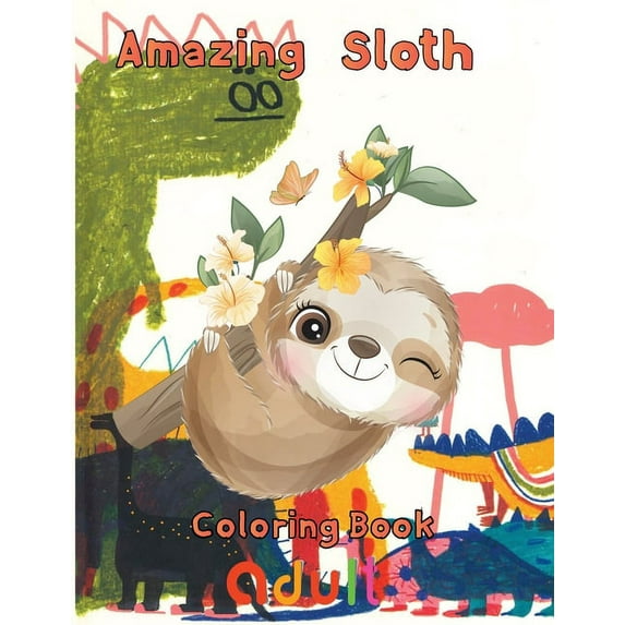 Amazing Sloth Coloring book adult : 8.5''x11''/ sloth coloring book (Paperback)