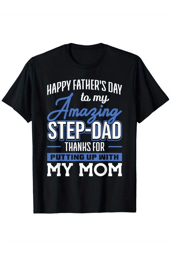 Amazing Step-Dad Thanks For Putting Up With Mom Fathers Day T-Shirt Men'S Funny Father'S Day T-Shirt Short Sleeve With Full Size Party Theme Tee Funny Gift For Dad