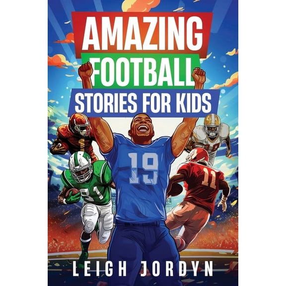 Amazing Stories for Kids Amazing Football Stories for Kids: Fifteen Incredible Real-Life Stories of Football Heroes to Spark Inspiration and Capt, Book 4, (Paperback)
