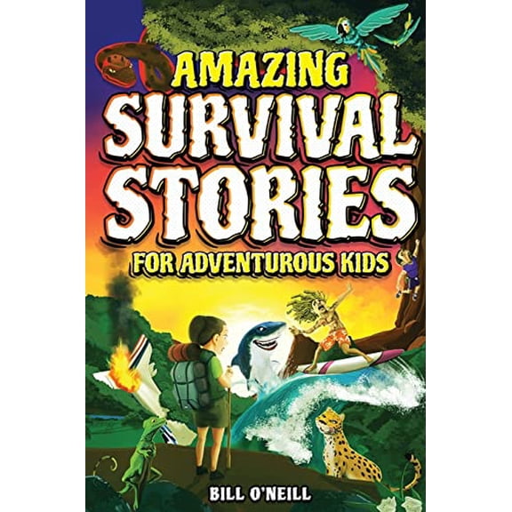 Pre-Owned Amazing Survival Stories for Adventurous Kids: 16 True Stories About Courage, Persistence and Survival to Inspire Young Readers (Paperback) 1648450970 9781648450976