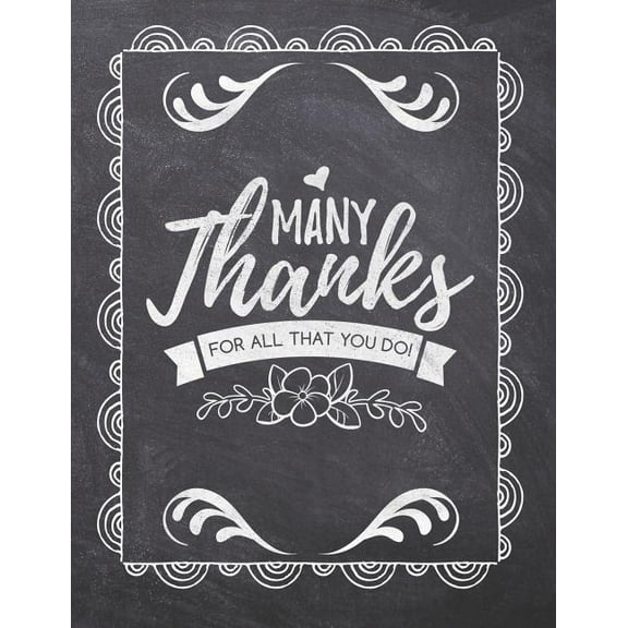Amazing Teachers: Many Thanks For All That You Do! : Teacher Appreciation Notebook - Plan Lessons, Daily To Do, and Priorities: Large 8.5x11 Size - Chalk Board Saying With Quotes Design - Great as Thank You, Retirement, Back To School, Year End Gift (Series #1) (Paperback)