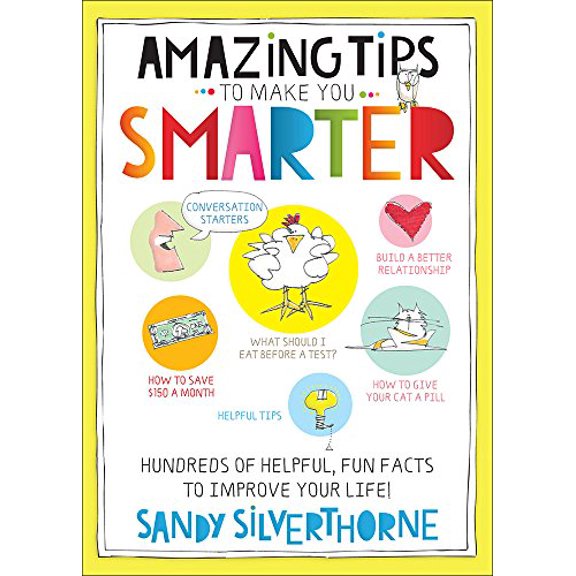 Pre-Owned Amazing Tips to Make You Smarter: Hundreds of Helpful, Fun Facts to Improve Your Life! (Paperback) 0736964673 9780736964678