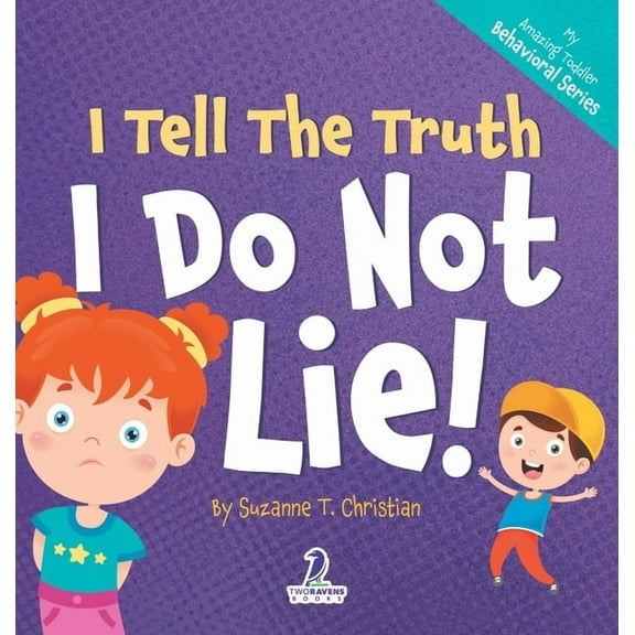 My Amazing Toddler Behavioral I Tell The Truth. I Do Not Lie!: An Affirmation-Themed Toddler Book About Not Lying (Ages 2-4), Book 2, (Hardcover)