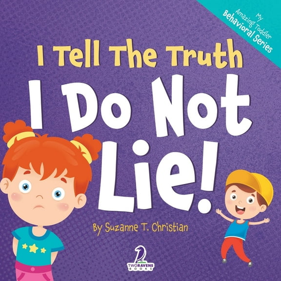 My Amazing Toddler Behavioral I Tell The Truth. I Do Not Lie!: An Affirmation-Themed Toddler Book About Not Lying (Ages 2-4), Book 2, (Paperback)