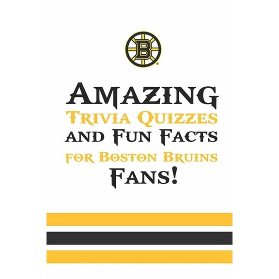 Amazing Trivia Quizzes and Fun Facts for Boston Bruins Fans!: Boston'S 100 Greatest Games (Paperback)