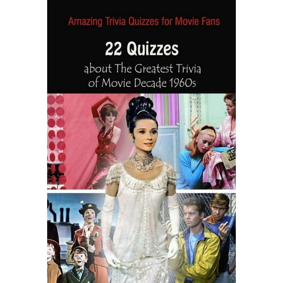 Amazing Trivia Quizzes for Movie Fans : 22 Quizzes about The Greatest Trivia of Movie Decade 1960s (Paperback)