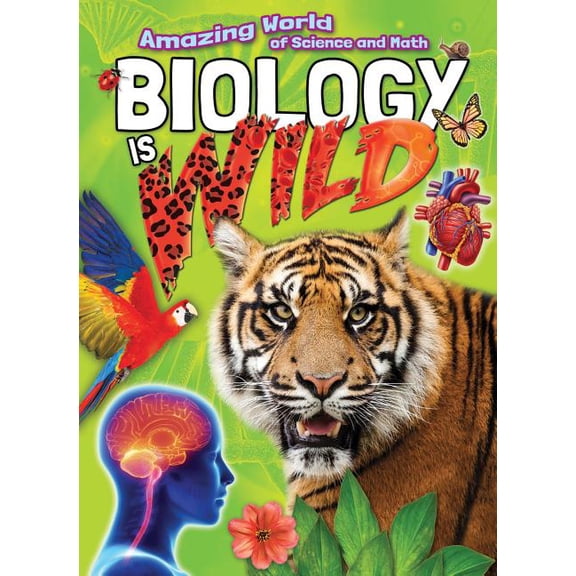 Amazing World of Science and Math: Biology Is Wild (Paperback)