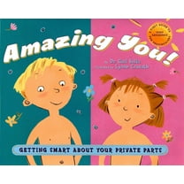 Amazing You!: Getting Smart about Your Private Parts: A First Guide to Body Awareness for Pre-Schoolers, (Hardcover)