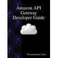 thumbnail image 1 of Amazon API Gateway Developer Guide, (Hardcover), 1 of 1