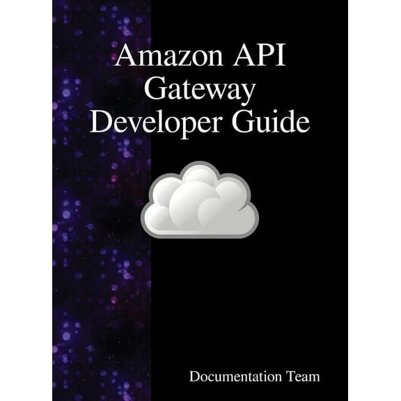 Amazon API Gateway Developer Guide, (Hardcover)