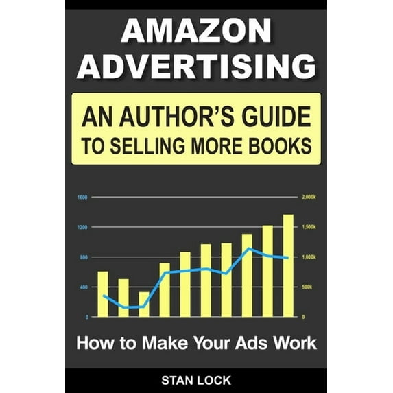 Amazon Advertising: An Author's Guide to Selling More Books - How to Make Your Ads Work, (Paperback)
