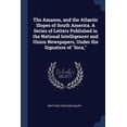 thumbnail image 1 of The Amazon, and the Atlantic Slopes of South America. A Series of Letters Published in the National Intelligencer and Union Newspapers, Under the Signature of "Inca," (Paperback), 1 of 1