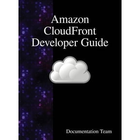 Amazon CloudFront Developer Guide, (Hardcover)