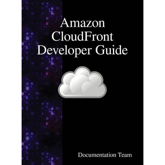 Amazon CloudFront Developer Guide, (Hardcover)