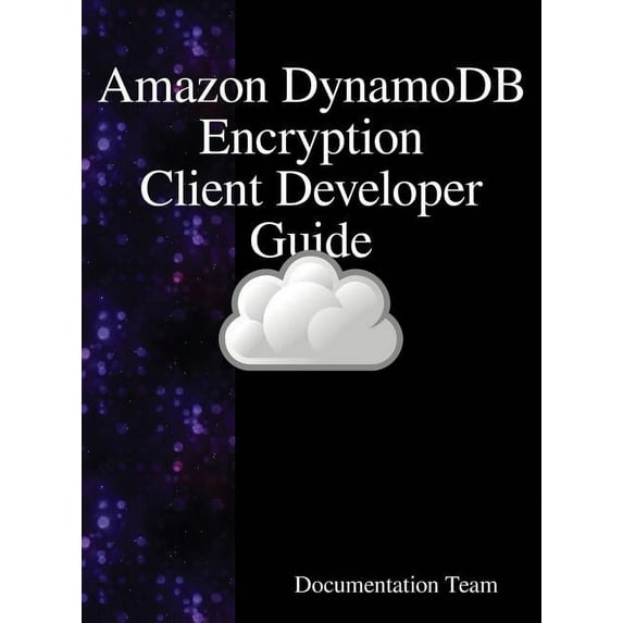 "Amazon DynamoDB Encryption Client Developer Guide, (Hardcover)