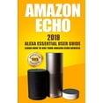 thumbnail image 1 of Pre-Owned Amazon Echo: 2019 Alexa Essential User Guide: Learn How to Use Your Amazon Echo Devices (Paperback) 1792638434 9781792638435, 1 of 1