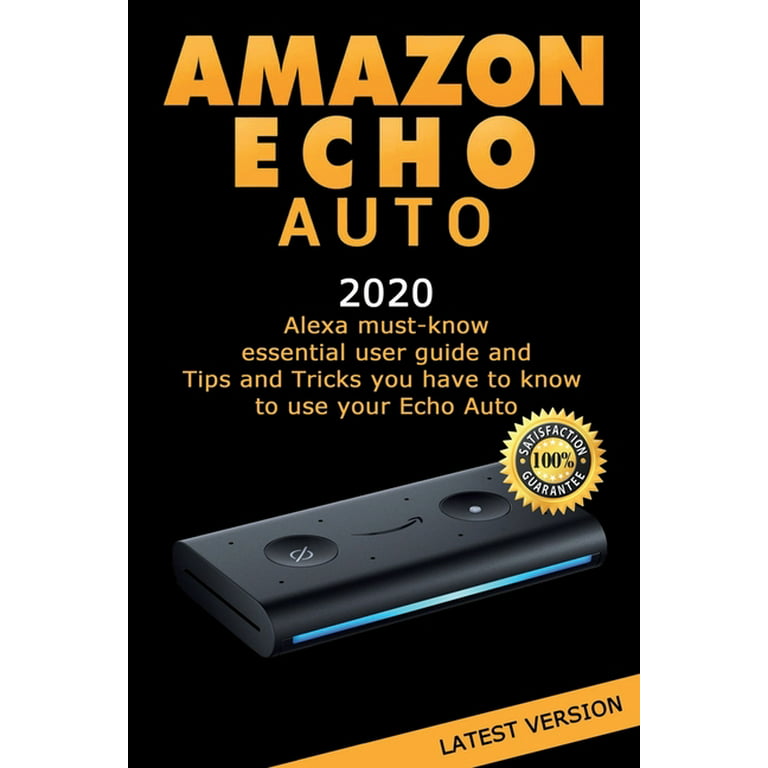 Echo Auto : Alexa essential user guide and Tips and Tricks you have  to know to use your Echo Auto (Paperback)