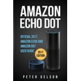 thumbnail image 1 of Amazon Echo Dot: Official 2017 Amazon Echo and Amazon Dot User Guide, (Paperback), 1 of 1