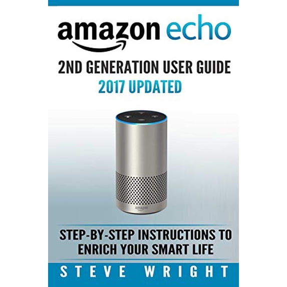 Pre-Owned Amazon Echo: Amazon Echo 2nd Generation User Guide 2017 ...