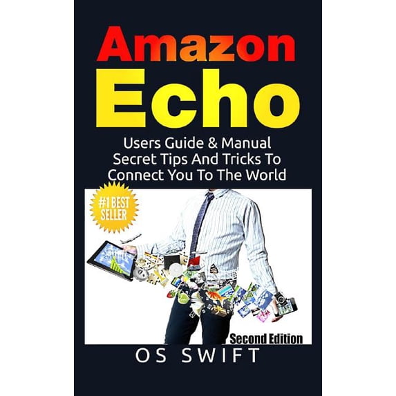 Amazon Echo: Users Guide & Manual To Amazon Echo: Secret Tips And Tricks To Connect You To The World, (Hardcover)