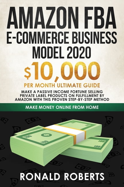 View of Make Money Online Amazon FBA E-commerce Business Model in 2020: $10,000 ...