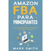 Negocios En L nea Amazon FBA para Principiantes Gu a Comprobada Paso a Paso para Ganar Dinero en Amazon, Book 2, Paperback