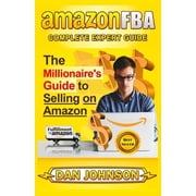Amazon Fba Complete Expert Guide The Millionaires Guide to Selling on Amazon, Paperback