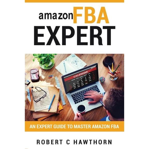 Fulfillment by Amazon: amazon FBA Expert: An Expert Guide to Master Amazon FBA (Paperback)