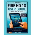 thumbnail image 1 of The Amazon Device Essentials Amazon Fire HD 10 User Guide (13th & 11th Gen): The Complete Step-by-Step Manual for Beginners and Seniors with Tips, Tr, (Paperback), 1 of 1