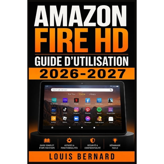Amazon Fire HD Guide d'Utilisation 2026-2027: Maitrisez Votre Tablette de A a Z: Configuration, Applications, Alexa, Ast, (Paperback)