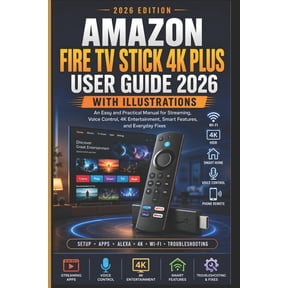 Amazon Fire TV Stick 4K Plus User Guide 2026 with Illustrations: An Easy and Practical Manual for Streaming, Voice Contr, (Paperback)