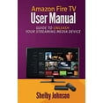 thumbnail image 1 of Pre-Owned Amazon Fire TV User Manual: Guide to Unleash Your Streaming Media Device (Paperback) 0692202277 9780692202272, 1 of 1