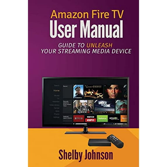 Pre-Owned Amazon Fire TV User Manual: Guide to Unleash Your Streaming Media Device (Paperback) 0692202277 9780692202272