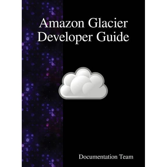 Amazon Glacier Developer Guide, (Hardcover)