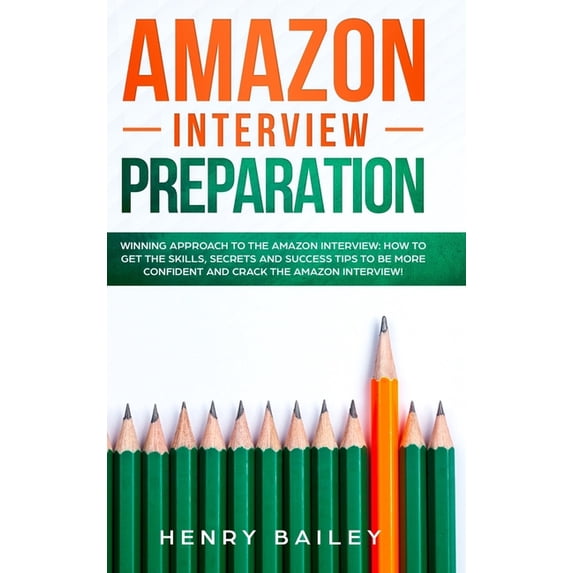 Amazon Interview Preparation: Winning Approach to the Amazon Interview: How to Get the Skills, Secrets and Success Tips