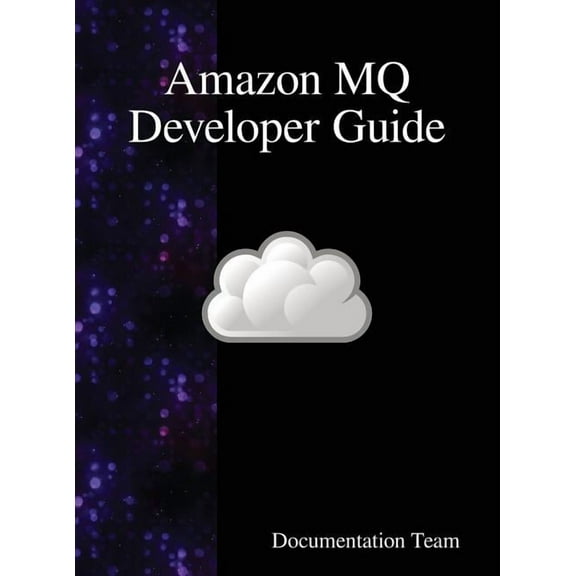 Amazon MQ Developer Guide, (Hardcover)