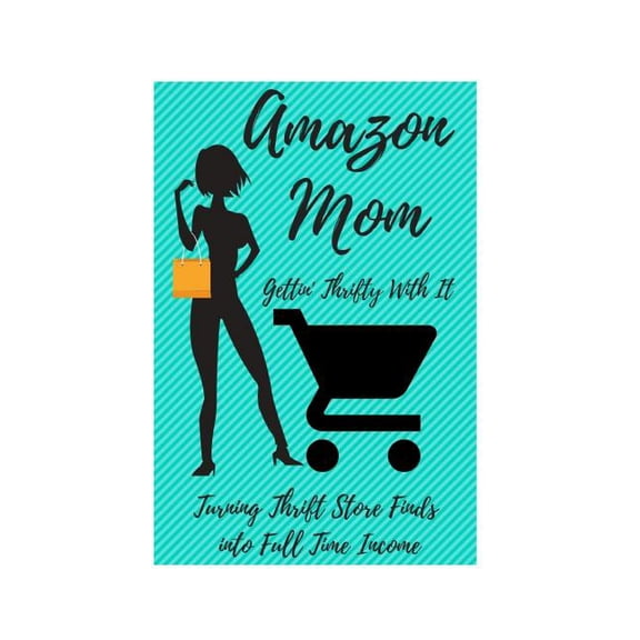 Amazon Mom: Gettin' Thrifty With It, (Paperback)