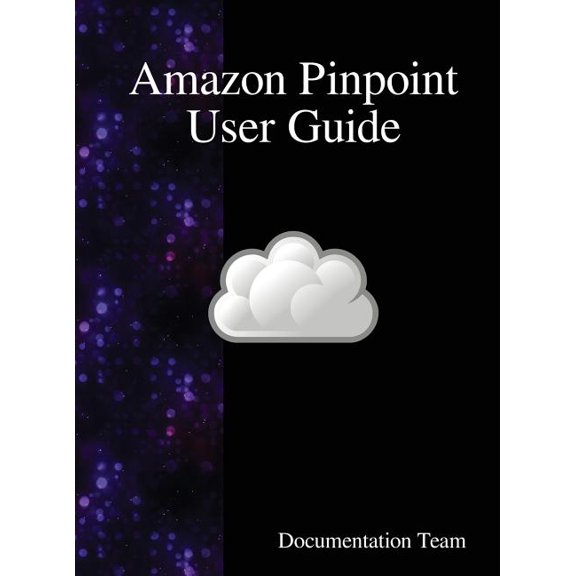 Amazon Pinpoint User Guide, (Hardcover)