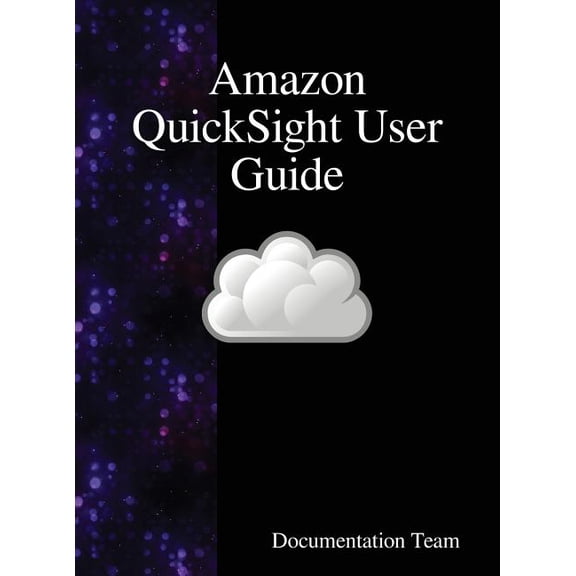Amazon QuickSight User Guide, (Hardcover)