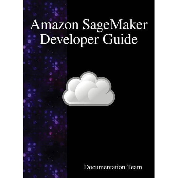 Amazon SageMaker Developer Guide, (Hardcover)