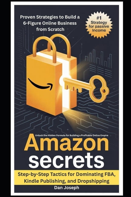 Amazon Secrets: Proven Strategies to Build a 6-Figure Online Business from Scratch Niche, (Paperback)