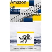 Amazon Self-Publishing Step by Step Guide Fast & Easy, Paperback